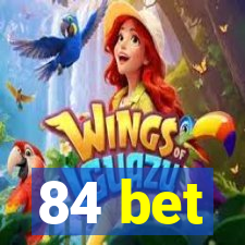 84 bet